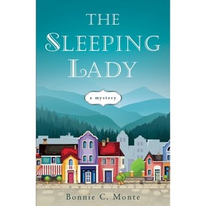 Sleeping Lady - by  Bonnie C Monte (Paperback) - 1 of 1