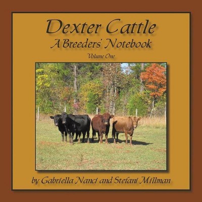 Dexter Cattle - by  Gabriella Nanci & Stefani Millman (Paperback)