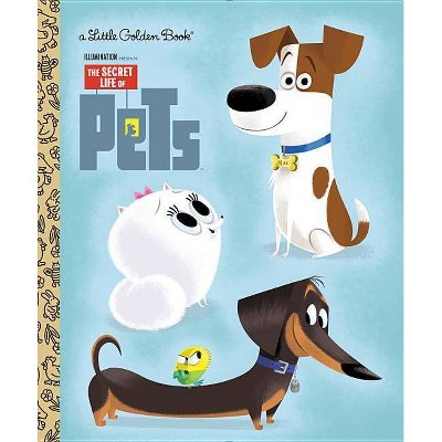 The Secret Life of Pets Little Golden Book (Secret Life of Pets) (Hardcover) by Golden Books, by Dennis R. Shealy