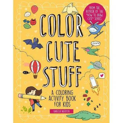 Color Cute Stuff - (draw Cute Stuff) By Angela Nguyen (paperback) : Target