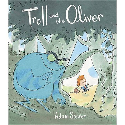 Troll and the Oliver - by  Adam Stower (Hardcover)