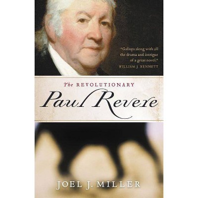 The Revolutionary Paul Revere - by  Joel J Miller (Paperback)