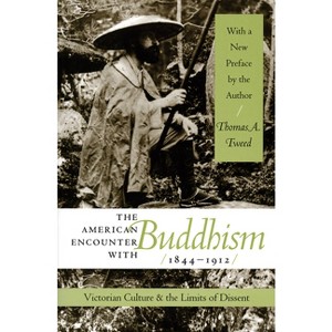 The American Encounter with Buddhism 1844-1912 - by  Thomas A Tweed (Paperback) - 1 of 1