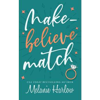 Make-Believe Match - by  Melanie Harlow (Paperback)