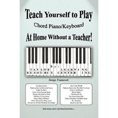 Teach Yourself to Play Chord Piano/Keyboard at Home Without a Teacher - by  Taylor Learning Resource Center Inc (Paperback)