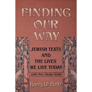 Finding Our Way - by  Barry W Holtz (Paperback) - 1 of 1