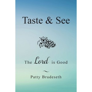 Taste & See - by  Patty Brudeseth (Paperback) - 1 of 1