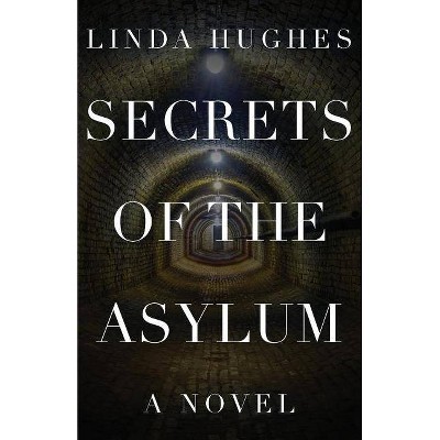 Secrets of the Asylum - (Secrets Trilogy) by  Linda Hughes (Paperback)