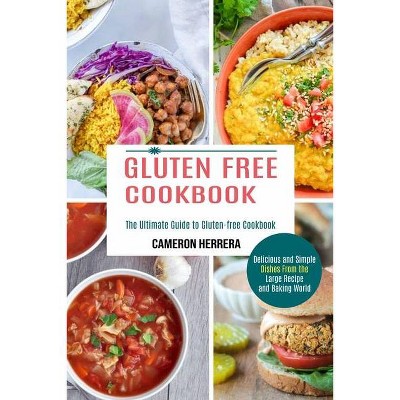 Gluten Free Cookbook - by  Cameron Herrera (Paperback)