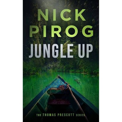 Jungle Up - (Thomas Prescott) by  Nick Pirog (Paperback)