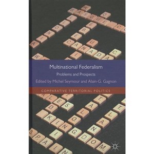Multinational Federalism - (Comparative Territorial Politics) by  Alain-G Gagnon (Hardcover) - 1 of 1