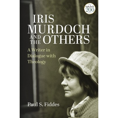 Iris Murdoch and the Others - by  Paul S Fiddes (Paperback)