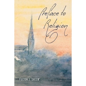 Preface to Religion - by  Fulton J Sheen (Paperback) - 1 of 1
