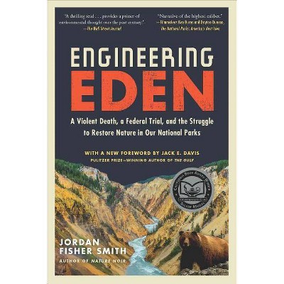 Engineering Eden - by  Jordan Fisher Smith (Paperback)