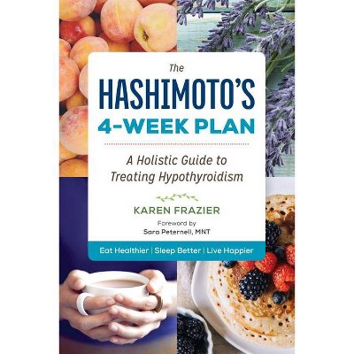 The Hashimoto's 4-Week Plan - by  Karen Frazier (Paperback)