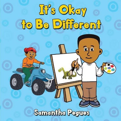 It's Okay to Be Different - by  Samantha Pegues (Paperback)