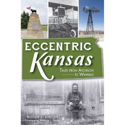 Eccentric Kansas - by Roger L Ringer (Paperback)