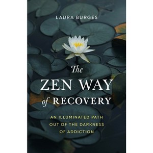 The Zen Way of Recovery - by  Laura Burges (Paperback) - 1 of 1