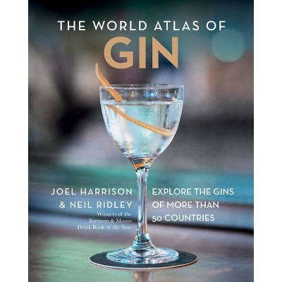  The World Atlas of Gin - by  Joel Harrison & Neil Ridley (Hardcover) 