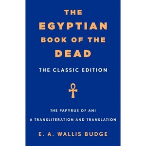 The Egyptian Book of the Dead - by  E a Wallis Budge (Paperback) - 1 of 1