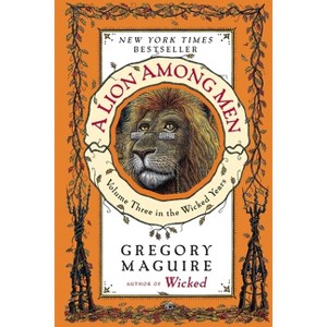 A Lion Among Men ( The Wicked Years) (Reprint) (Paperback) by Gregory Maguire - 1 of 1