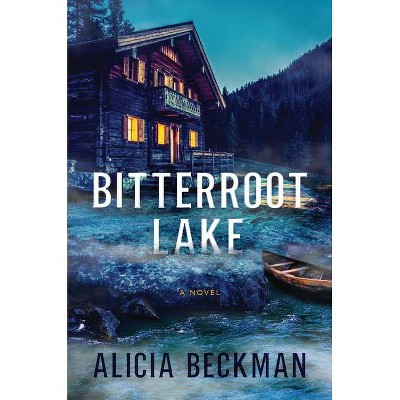 Bitterroot Lake - by  Alicia Beckman (Hardcover)