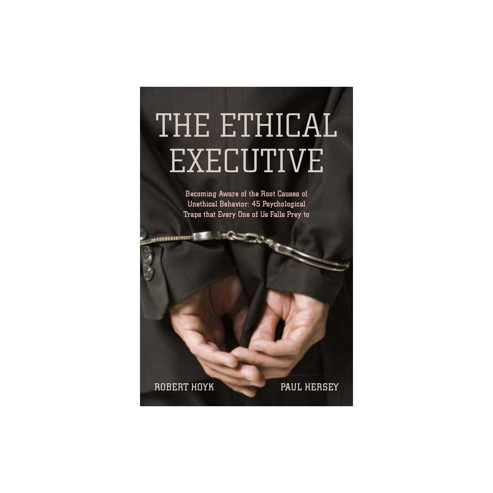 The Ethical Executive - by Robert Hoyk & Paul Hersey (Hardcover)