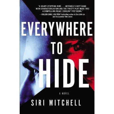 Everywhere to Hide - by  Siri Mitchell (Paperback)
