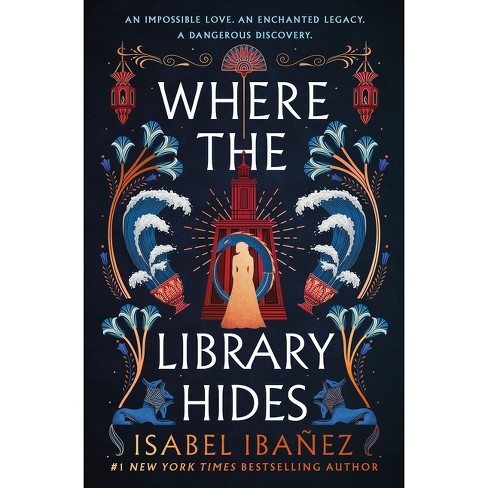 Where The Library Hides - (secrets Of The Nile) By Isabel Ibañez 