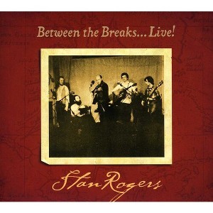 Stan Rogers - Between The Breaks..Live (CD) - 1 of 1