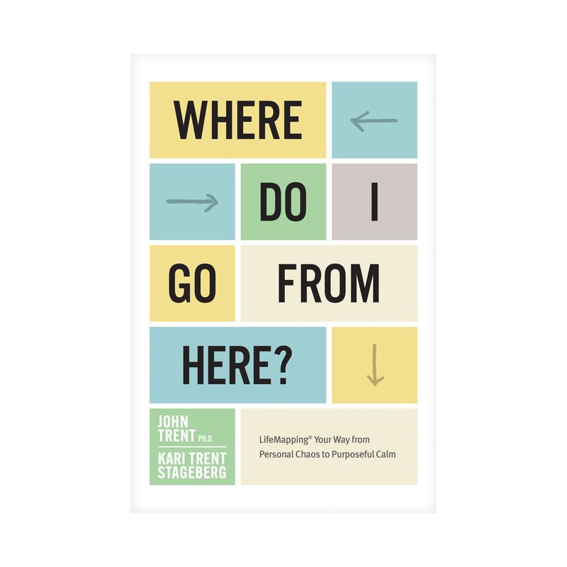 Where Do I Go from Here? - by  Ph D John Trent & Kari Trent Stageberg (Paperback), 1 of 2