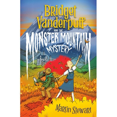 Bridget Vanderpuff and the Monster Mountain Mystery #4 - by  Martin Stewart (Paperback)