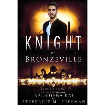 Knight of Bronzeville - by  Naleighna Kai & Stephanie M Freeman (Paperback)