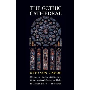 The Gothic Cathedral - (Bollingen) 3rd Edition by  Otto Georg Von Simson (Paperback) - 1 of 1