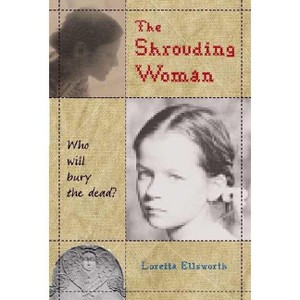 The Shrouding Woman - by  Loretta Ellsworth (Paperback) - 1 of 1
