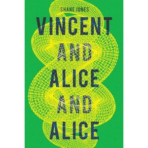 Vincent and Alice and Alice - by  Shane Jones (Paperback) - 1 of 1