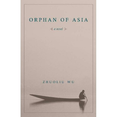 Orphan of Asia - (Modern Chinese Literature from Taiwan) by  Zhuoliu Wu (Paperback)