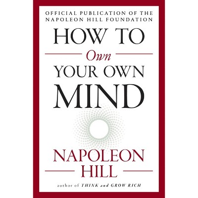 How To Own Your Own Mind - (mental Dynamite) By Napoleon Hill (paperback) :  Target