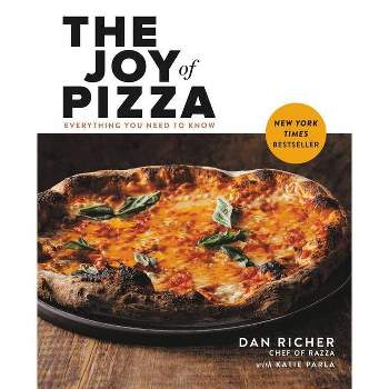 The Joy of Pizza - by  Dan Richer (Hardcover)