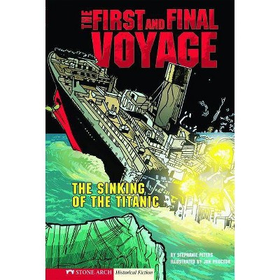 The First and Final Voyage - (Historical Fiction) by  Stephanie True Peters (Paperback)