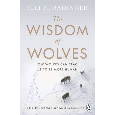 The Wisdom of Wolves - by  Elli H Radinger (Paperback)