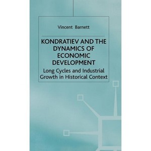 Kondratiev and the Dynamics of Economic Development - (Studies in Russian and East European History and Society) by  Vincent Barnett (Hardcover) - 1 of 1
