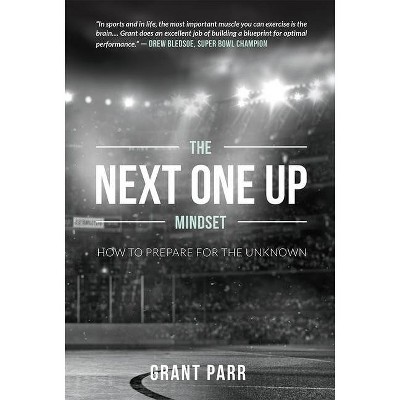 The Next One Up Mindset - by  Grant Parr (Paperback)