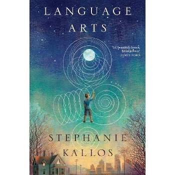 Language Arts - by  Stephanie Kallos (Paperback)