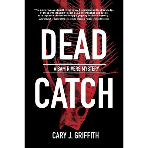 Dead Catch - (A Sam Rivers Mystery) by  Cary J Griffith (Paperback) - image 1 of 1