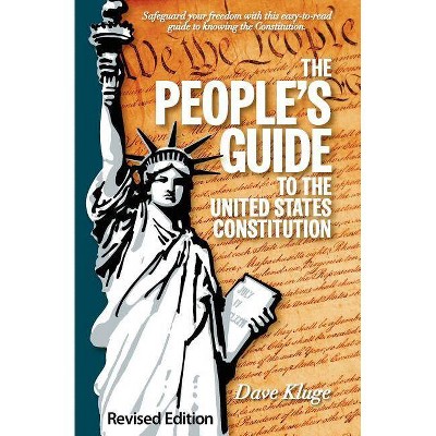 The People's Guide to the United States Constitution, Revised Edition - by  Dave Kluge (Paperback)