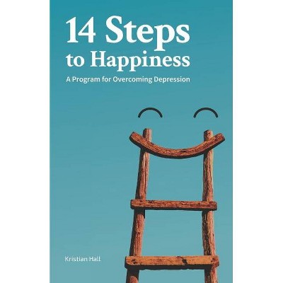 14 Steps to Happiness - by  Kristian Hall (Paperback)