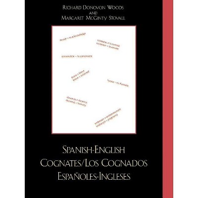 Spanish-English Cognates / Los Cognados Espa-oles-Ingleses - by  Richard D Woods & Margaret McGinty Stovall (Paperback)