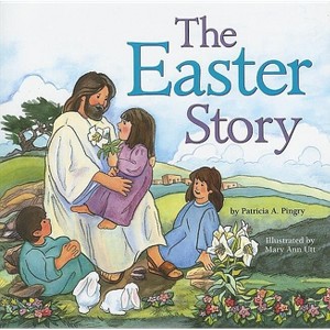 The Easter Story - by  Patricia A Pingry (Paperback) - 1 of 1