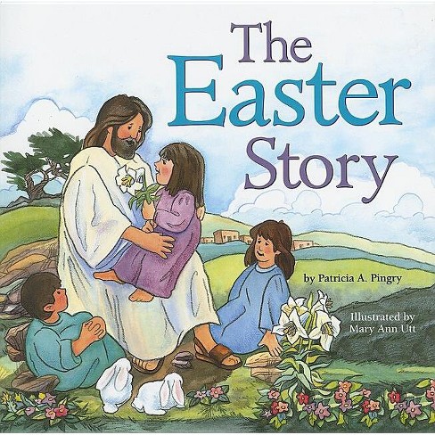 The Easter Story - by  Patricia A Pingry (Paperback) - image 1 of 1